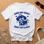 Long and Sassy, Short and Classy T-Shirt