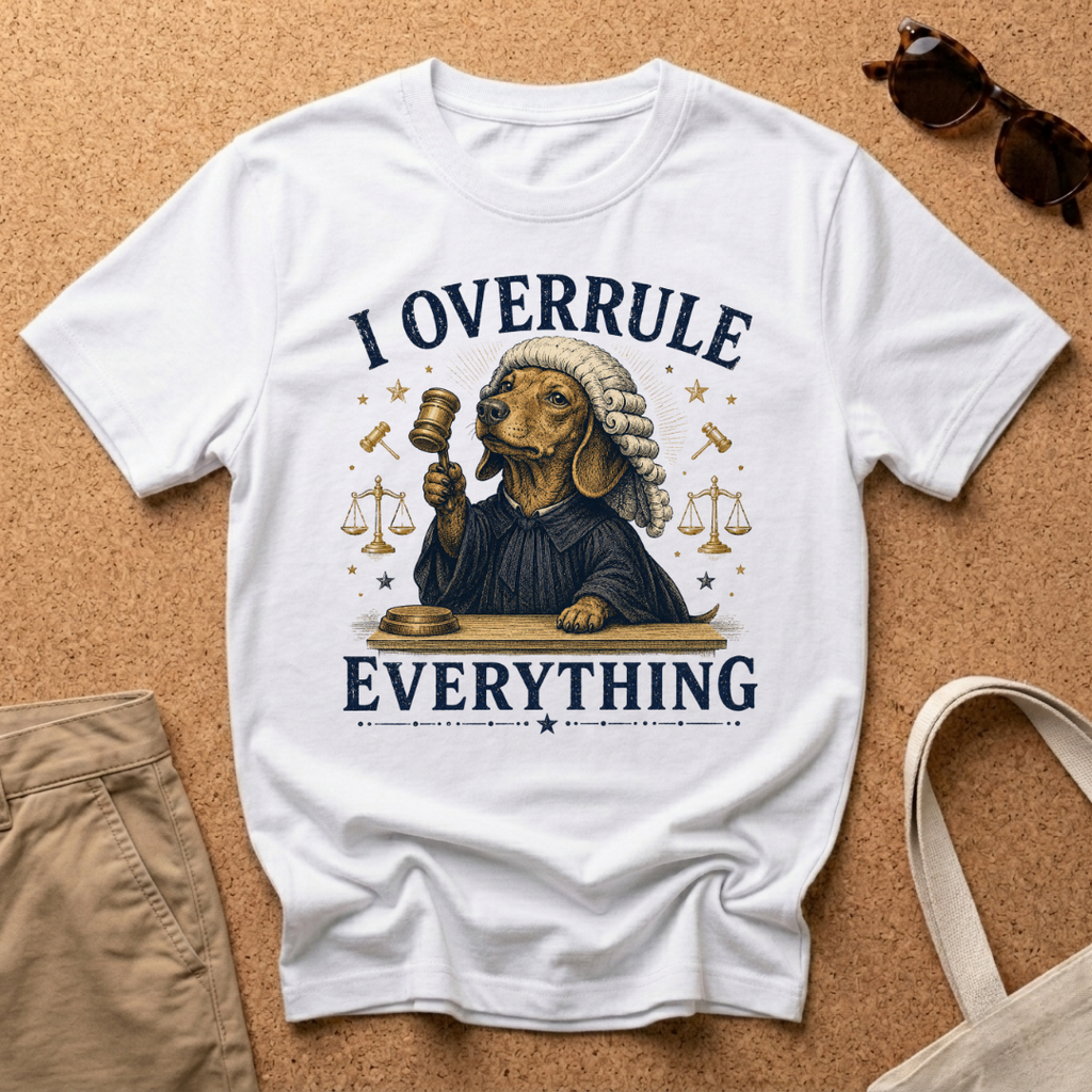 I Overrule Everything T-Shirt