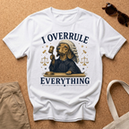 I Overrule Everything T-Shirt