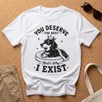 Deserve the Best T-Shirt