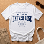 I Never Lose T-Shirt