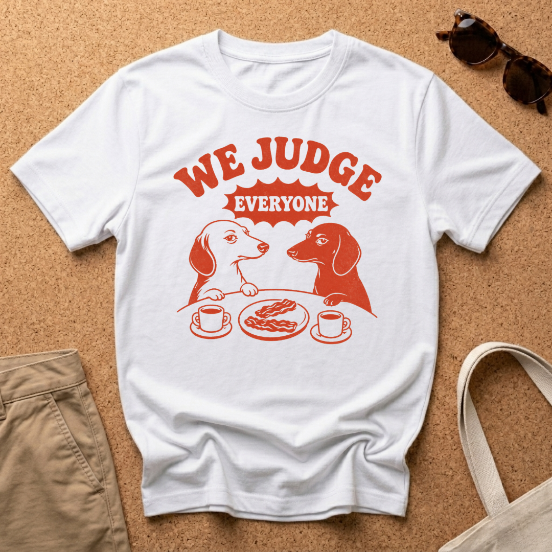 We Judge Everyone T-Shirt