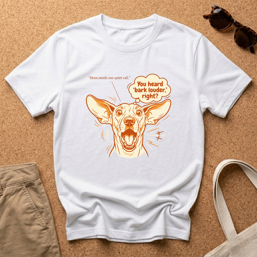 Bark Louder Right? T-Shirt