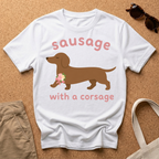 Sausage with a Corsage T-Shirt