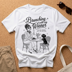 Brunching with my Wiener T-Shirt