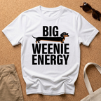 Big Weenie Energy T-Shirt