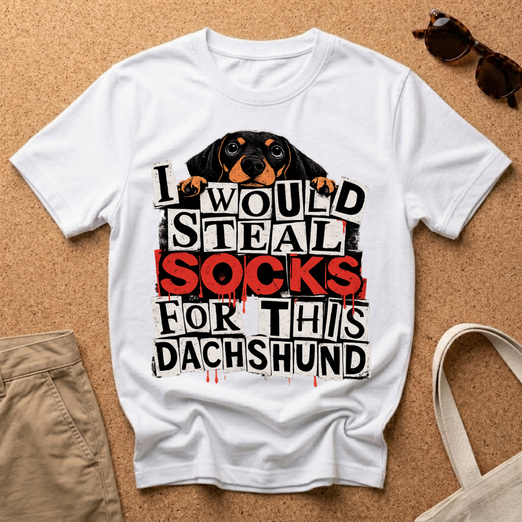 I would steal socks for this dachshund T-Shirt