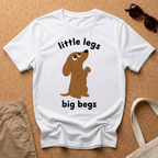 Little Legs Big Begs T-Shirt