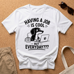 But Everyday? T-Shirt
